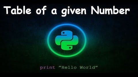 Python program to print table of a given number || GENERAL PYTHON PROGRAMMING QUESTIONS