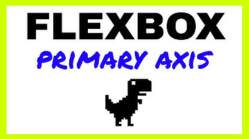 FLEXBOX PRIMARY AXIS
