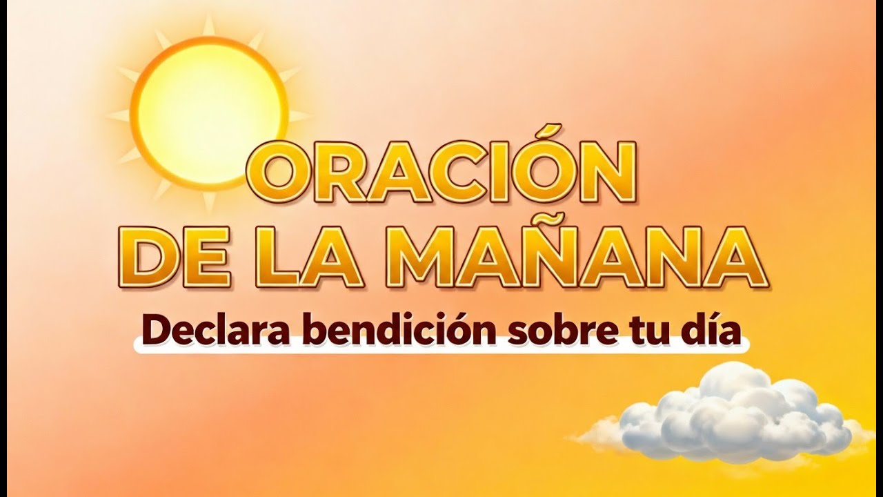 🙏 ORACIÓN DE LA MAÑANA para Empezar el Día con Dios | Oración Poderosa ...