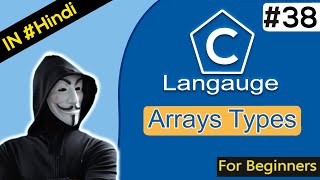 38.Arrays Types | C Programing Course | In Hindi for Beginners | By Aalsi Hacker