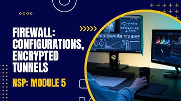 Firewall: Configurations, Encrypted Tunnels | CST409 | NSP MODULE 5 | KTU | Anna Thomas | SJCET