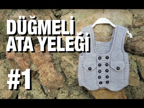 Düğmeli Ata Yeleği Nasıl Örülür? Detaylı Anlatım | 11. Model (1/5)