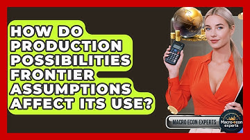 How Do Production Possibilities Frontier Assumptions Affect Its Use? - Macroecon Experts