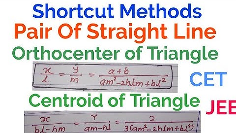 Shortcut Method, Pair of Straight line, MHT-CET, JEE, CET, 12th maths, centroid, orthocenter  of tri