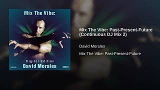 David Morales - DJ Mix 2 - Mix The Vibe Past-Present-Future Soulful House Classic House