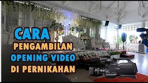 CARA PENGAMBILAN AWAL VIDEO WEDDING