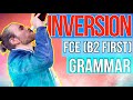 INVERSION: English Grammar for B2 First (FCE)