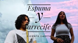 Espuma y arrecife - Vicente García (Dani García - Willi) Cover
