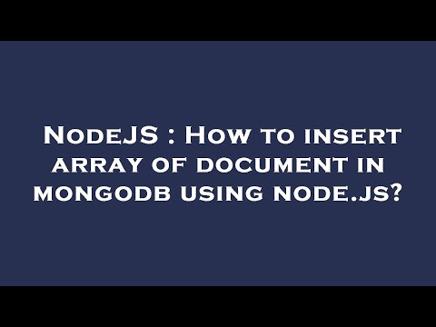 NodeJS : How to insert array of document in mongodb using node.js?