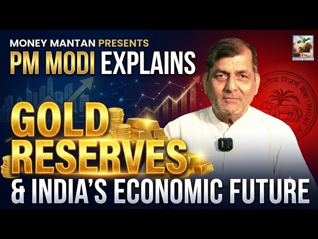 PM Modi Explains Gold Reserves and India's Economic Future | Money Mantan TV
