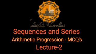 Lecture-2 | Sequences and Series | Arithmetic Progression: MCQs | Dr. Y. P. Yadav | integrated Math