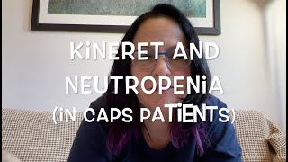 Kineret and Neutropenia (in CAPS patients)