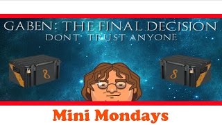 GabeN The Final Decision -   Mini Mondays