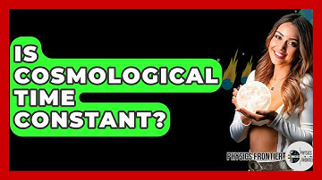 Is Cosmological Time Constant? - Physics Frontier