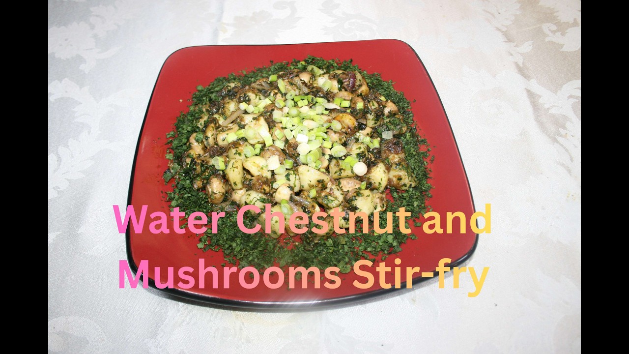 Water Chestnut and Mushrooms Stir-fry  🌰🍄‍🟫  بلوط آبزی و قارچ تفت داده