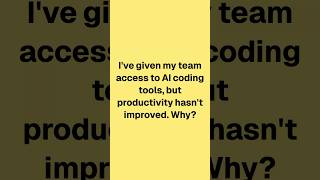 I've given my team access to AI coding tools, but productivity hasn't improved. Why?