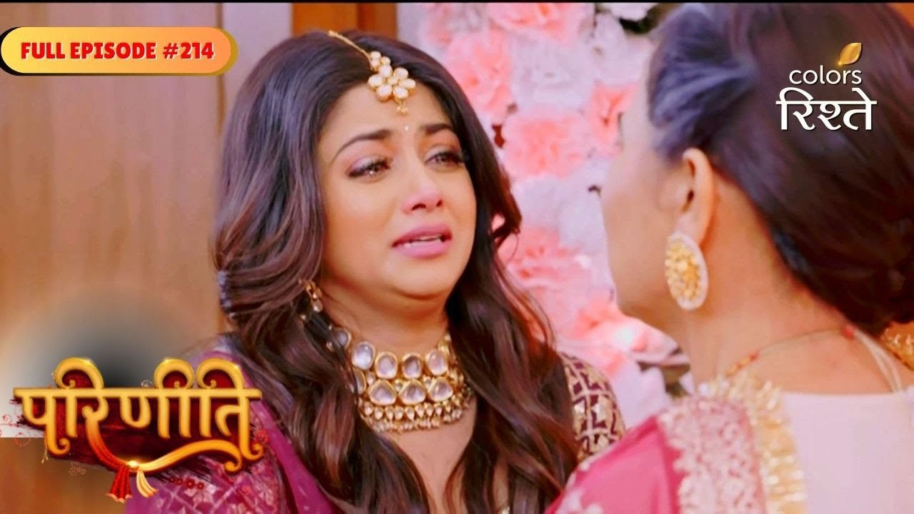 parineeti | Neeti Breaks Down After Sanju Pari Truth | Full Ep - 214 | Colors Rishtey
