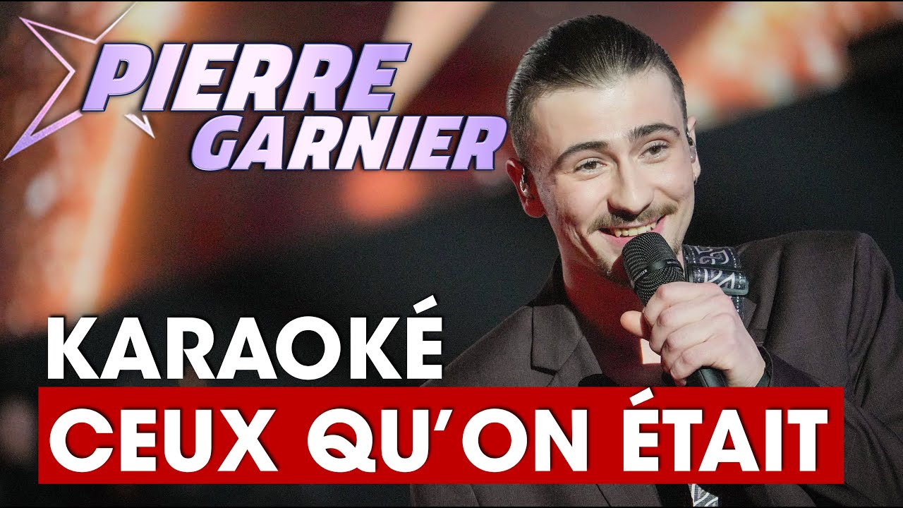Karaoké | Ceux qu'on était - Pierre Garnier
