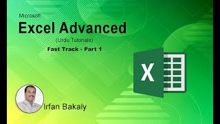 Advanced Excel - Fast Track (Part - 1) by Irfan Bakaly