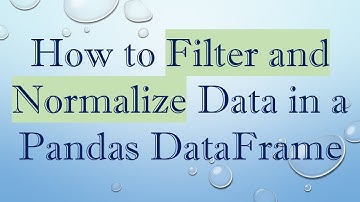 How to Filter and Normalize Data in a Pandas DataFrame