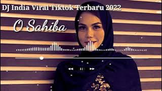 DJ India O Sahiba Viral Tiktok Terbaru 2022