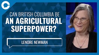 Can British Columbia be an agricultural superpower? (w/ Lenore Newman)