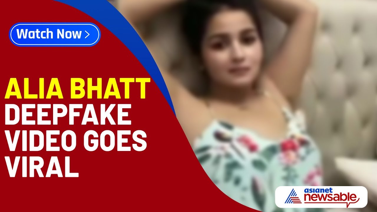 Alia Bhatt Deepfake Video Goes Viral on Internet | Asianet Newsable -  YouTube