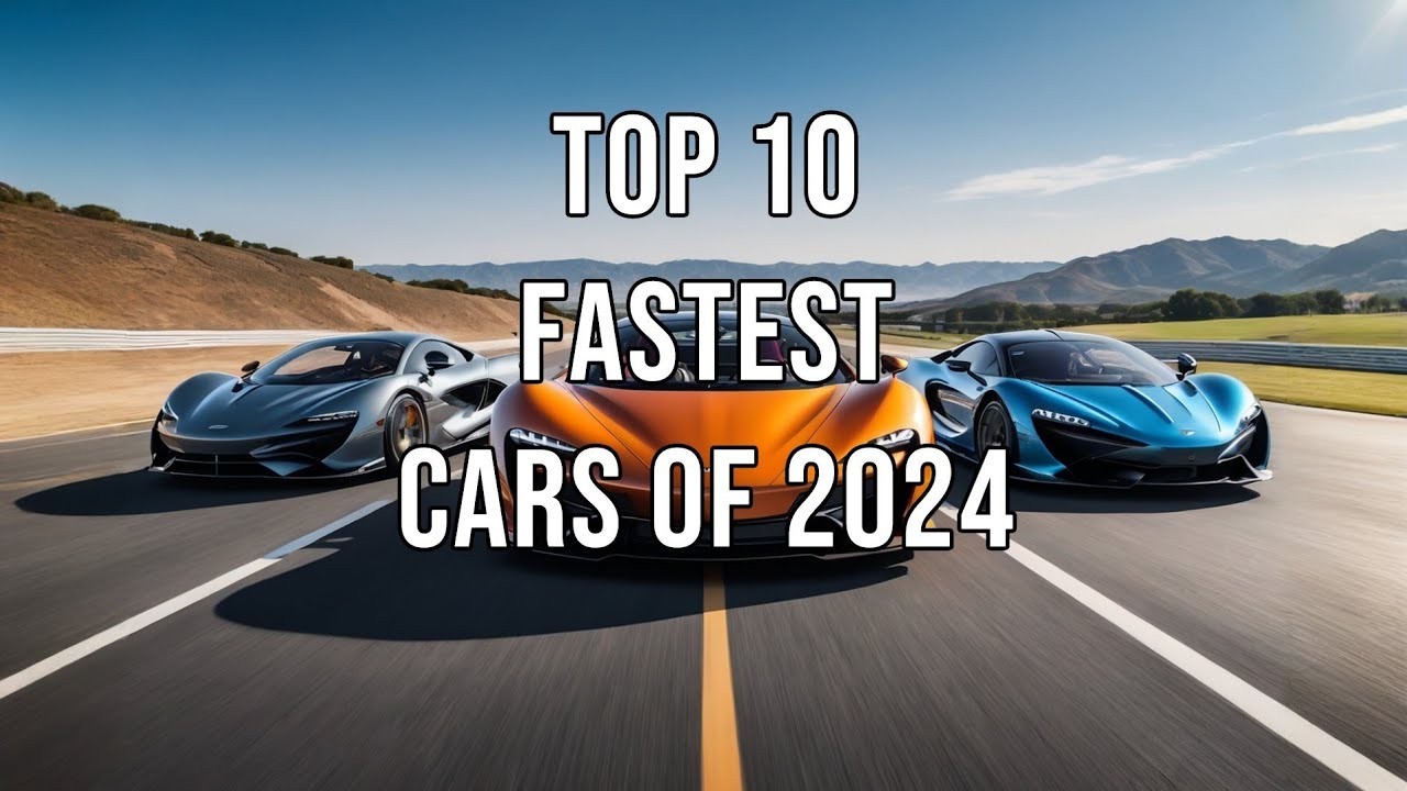 Top 10 Speed Top 10 Fastest Cars of 2024 - YouTube