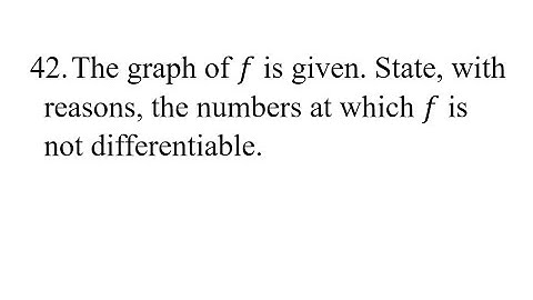 42. The graph of f is given. State, with reasons, the numbers at which f is not differentiable.