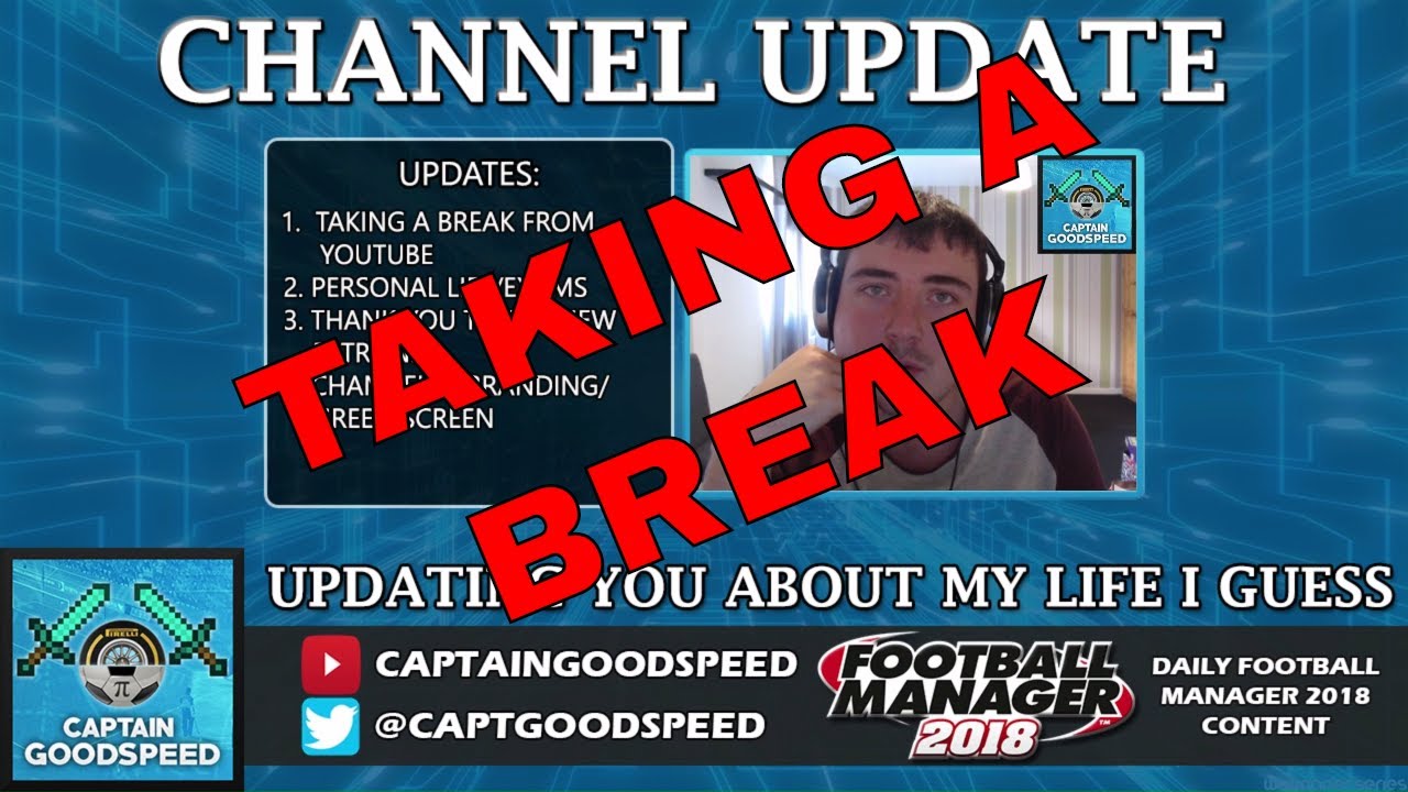 TAKING A BREAK FROM YOUTUBE CHANNEL UPDATE YouTube