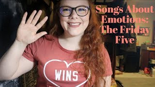 SONGS ABOUT EMOTIONS PT. 2 | The Friday Five