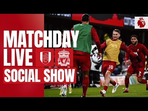 Matchday Live: Fulham vs Liverpool | Premier League build-up