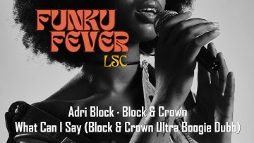 Adri Block · Block & Crown - What Can I Say (Block & Crown Ultra Boogie Dubb)