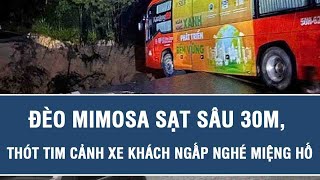 Nóng Đèo Mimosa Sạt Sâu 30M, Thót Tim Cảnh Xe Khách Ngấp Nghé Miệng Hố