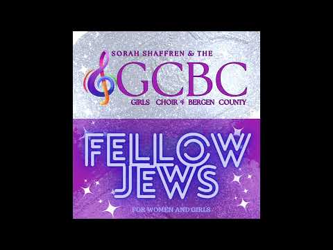 Fellow Jews - Sorah Shaffren and The Girls Choir of Bergen County