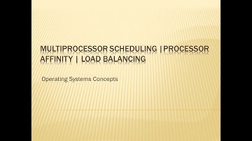Multiprocessor Scheduling | Processor Affinity | Load Balancing | Operating Systems Concepts