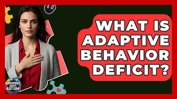 What Is Adaptive Behavior Deficit? - Answers About Autism