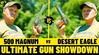 500 Magnum vs Desert Eagle (The Ultimate Gun Showdown EP – 1)