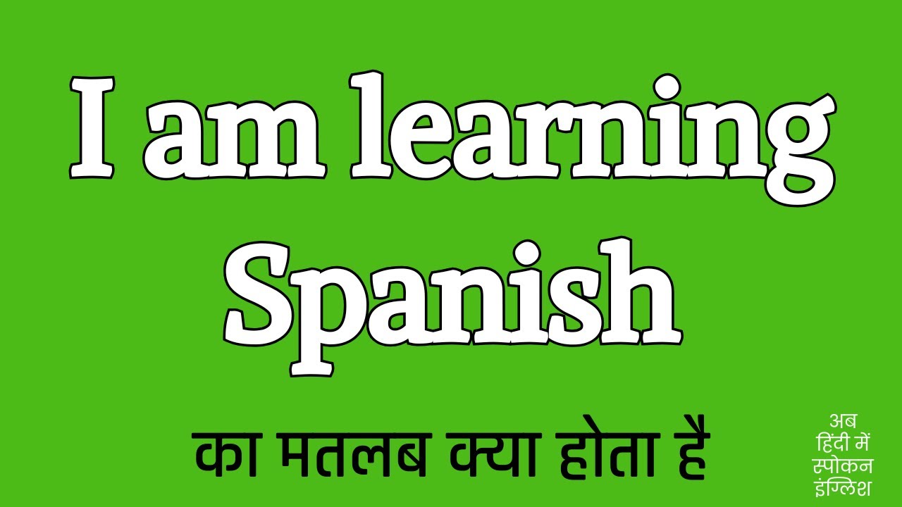 I am learning Spanish meaning in Hindi - YouTube