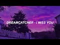 Dreamcatcher(드림캐쳐) &#39;I Miss You&#39; Easy Lyrics