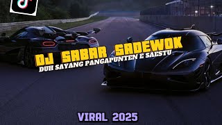 DJ SABAR - SADEWOK | DUH SAYANG PANGAPUNTEN E SAESTU VIRAL TIKTOK TERBARU 2025