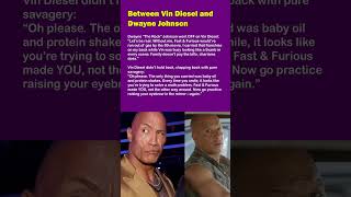 Between Vin Diesel and Dwayne Johnson