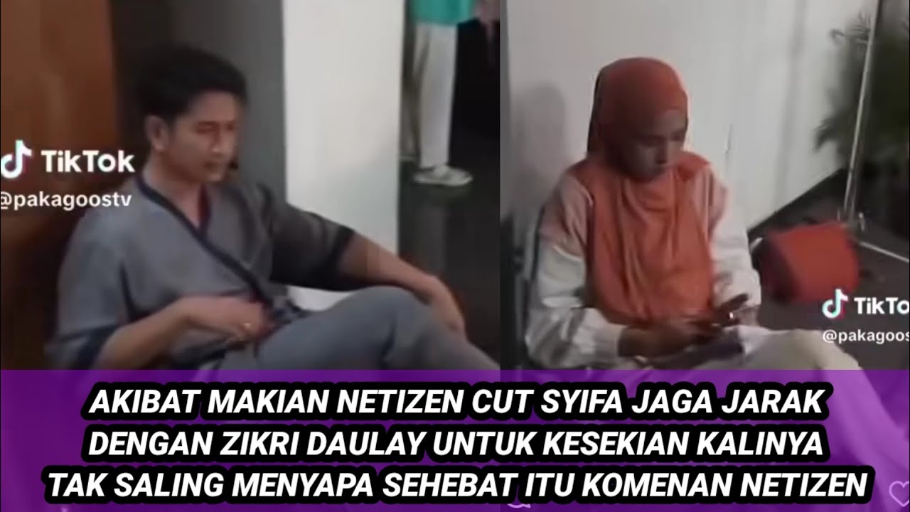 AKIBAT MAKIAN NETIZEN CUT SYIFA TAK TEGUR SAPA DG ZIKRI DAULAY UNTUK KESEKIAN KALINYA SEHEBAT ITU