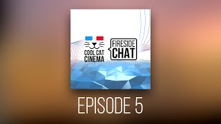Cool Cat Cinema Fireside Chat Episode 5