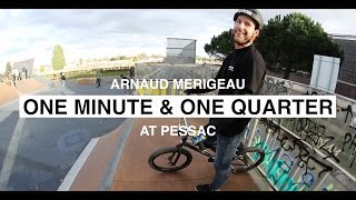 Arnaud Merigeau - One minute & one quarter at Pessac