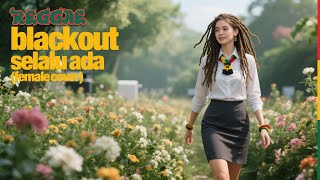 Download lagu Blackout - Selalu Ada 🌴Female Reggae Cover | Blackout | Blackout | Blackout