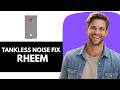 How to Fix Rheem Tankless Water Heater Noise