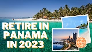 Retire in Panama: The Best Places to Live in 2023