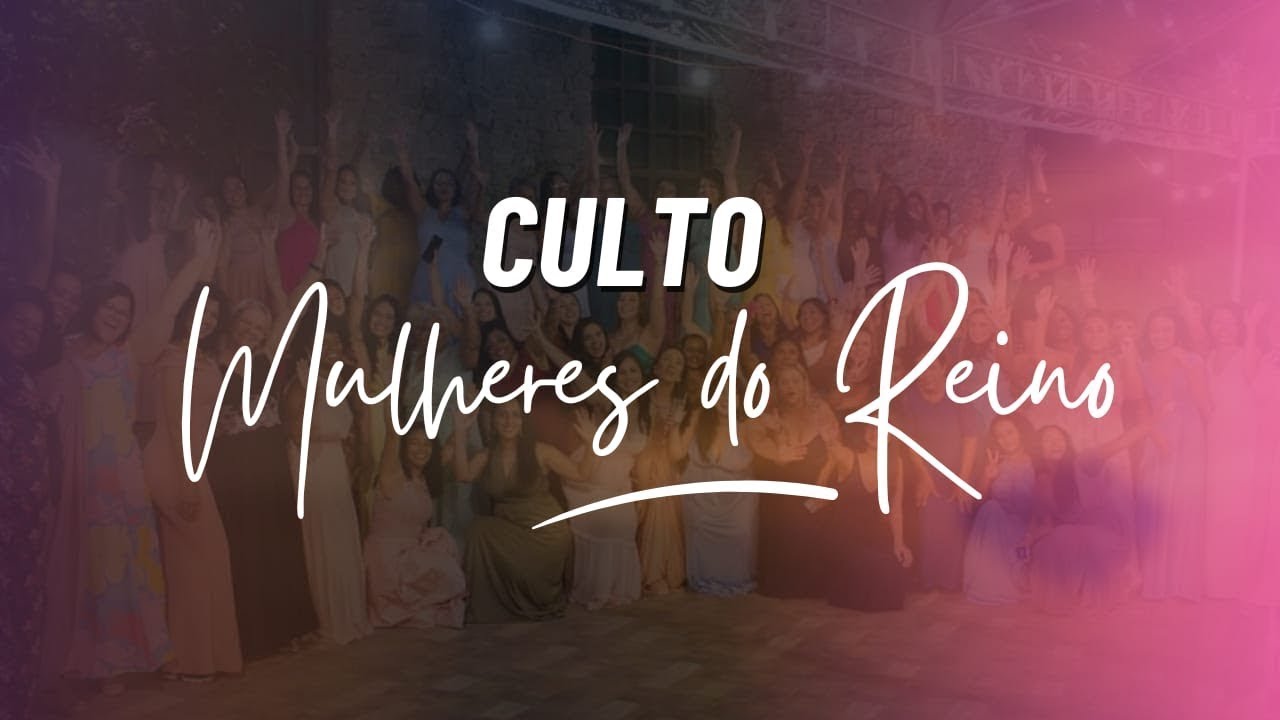 CULTO DAS MULHERES DO REINO - 30/08/25 (16:00)