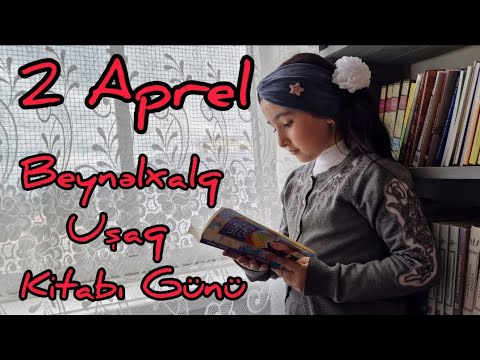 2 Aprel - Beynəlxalq Uşaq Kitabı Günü📚 (Səs: Banu Çiçək Qarayeva)